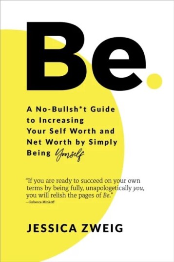Be: A No-Bullsh*t Guide To Increasing Your Self Worth And Net Worth By Simply Being Yourself Av Jessica Zweig