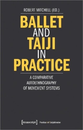 Ballet and Taiji in Practice ¿ A Comparative Autoethnography of Movement Systems
