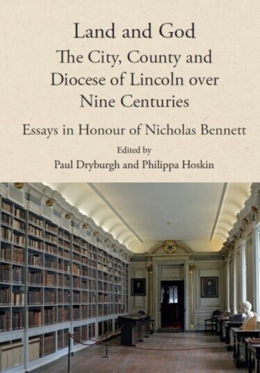 Land and God: the City County and Diocese of Lincoln over Nine Centuries
