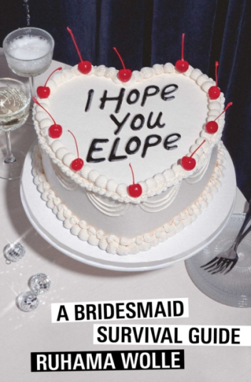 I Hope You Elope A Bridesmaid Survival Guide