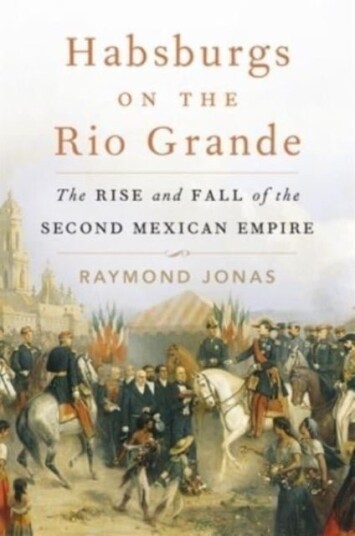 Habsburgs on the Rio Grande Habsburgs on the Rio Grande