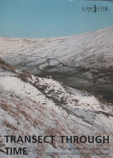 Transect Through Time  The Archaeological Landscape of the Shell North Western Ethylene Pipeline