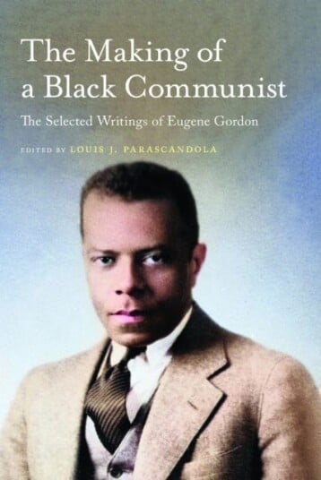 The Making of a Black Communist  The Selected Writings of Eugene Gordon