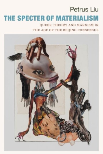 The Specter of Materialism  Queer Theory and Marxism in the Age of the Beijing Consensus