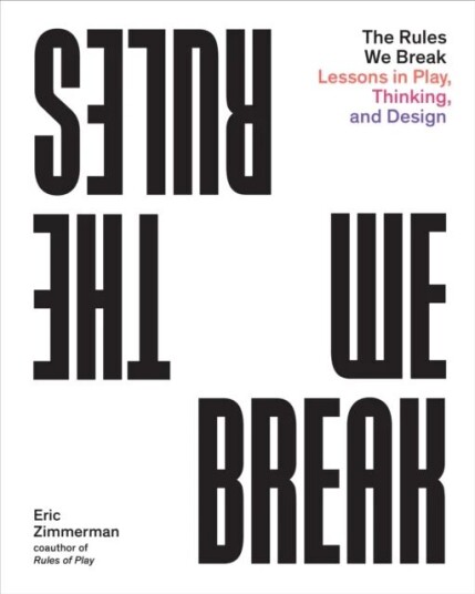 The Rules We Break Av Eric Zimmerman