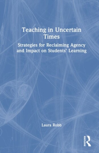 Teaching in Uncertain Times Teaching in Uncertain Times