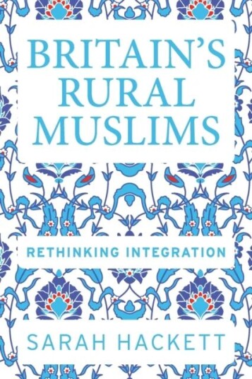 Britain'S Rural Muslims Av Sarah Hackett