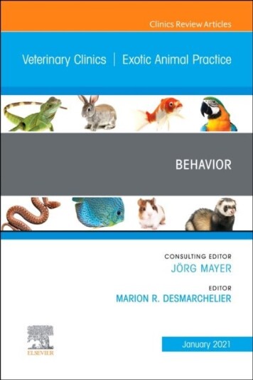 Behavior An Issue of Veterinary Clinics of North America: Exotic Animal Practice