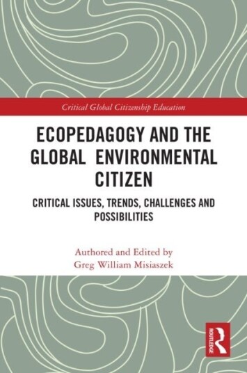 Ecopedagogy and the Global Environmental Citizen Ecopedagogy and the Global Environmental Citizen