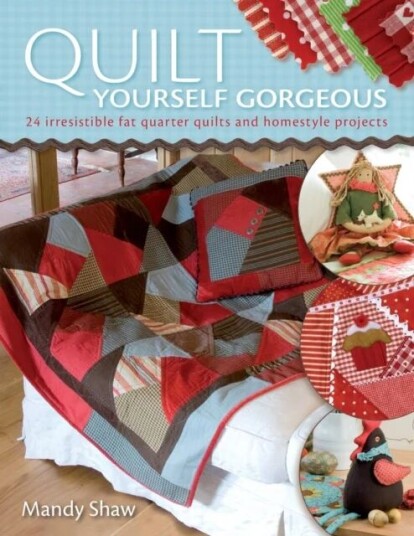 Quilt Yourself Gorgeous Av Mandy (Author) Shaw Quilt Yourself Gorgeous Av Mandy (Author) Shaw