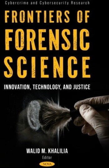 Frontiers of Forensic Science: Innovation Technology and Justice
