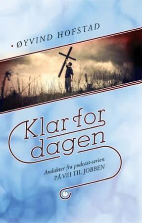 Klar For Dagen Av Øyvind Hofstad