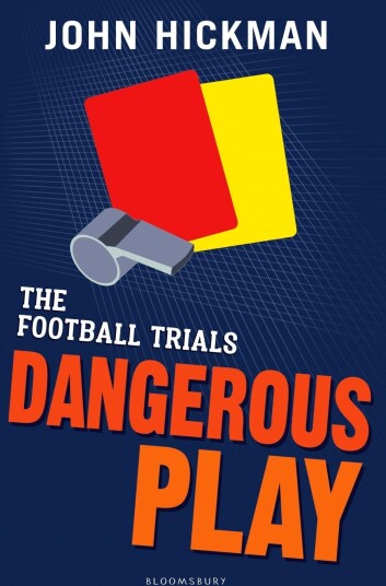 The Football Trials: Dangerous Play Av John Hickman