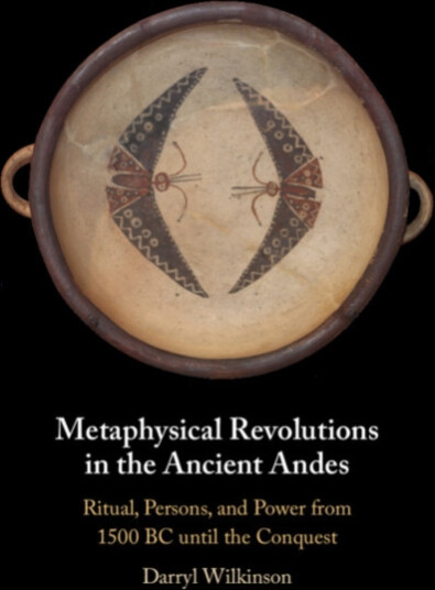 Metaphysical Revolutions in the Ancient Andes  Ritual, Persons, and Power from 1500 BC until the Conquest