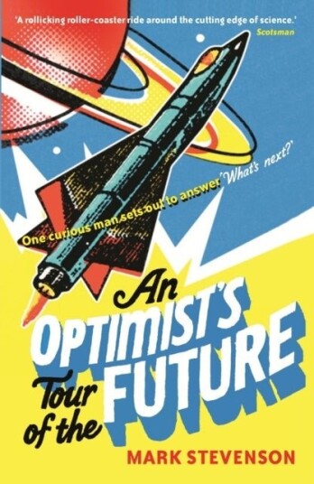 An Optimist's Tour of the Future An Optimist's Tour of the Future