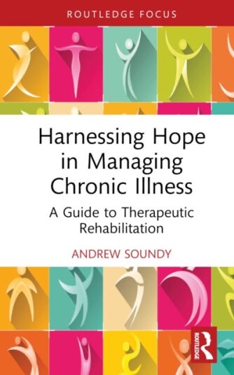 Harnessing Hope in Managing Chronic Illness A Guide to Therapeutic Rehabilitation