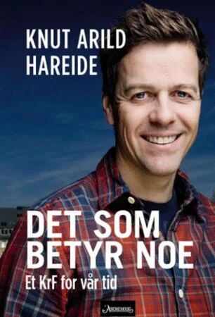 Det Som Betyr Noe Av Knut Arild Hareide