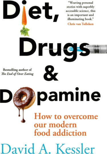 Diet Drugs and Dopamine How to overcome our modern food addiction