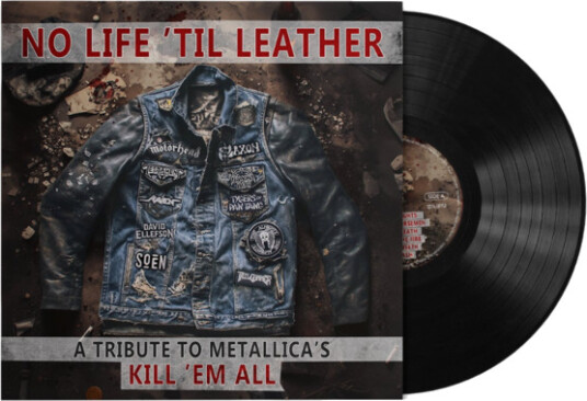 No Life 'Til Leather – A Tribute To Metallica’s Kill ‘Em All No Life 'Til Leather – A Tribute To Metallica’s Kill ‘Em All
