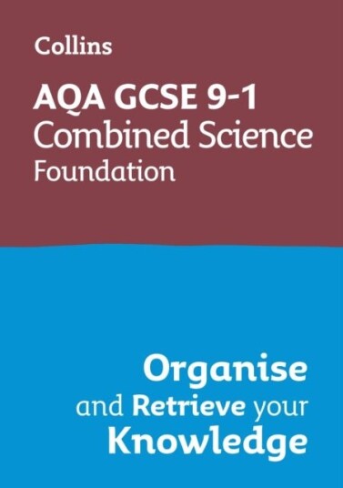 AQA GCSE 9 1 Combined Science Trilogy Foundation Organise and Retrieve Your Knowledge