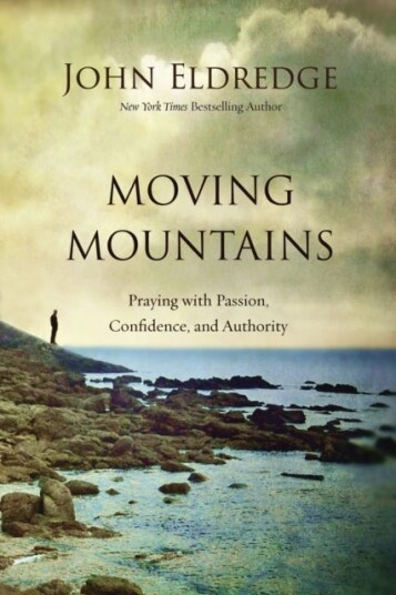 Moving Mountains  Praying with Passion, Confidence, and Authority