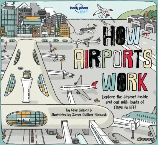 Lonely Planet Kids How Airports Work Av Clive Gifford