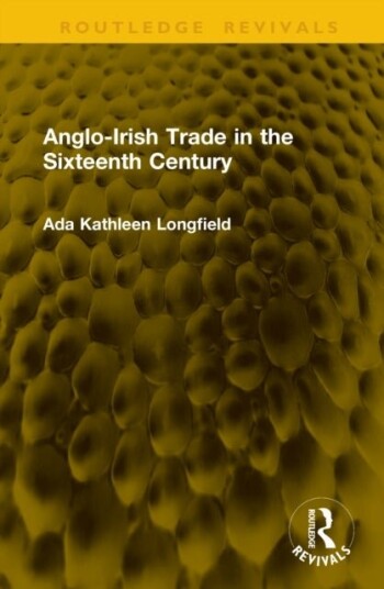 Anglo Irish Trade in the Sixteenth Century