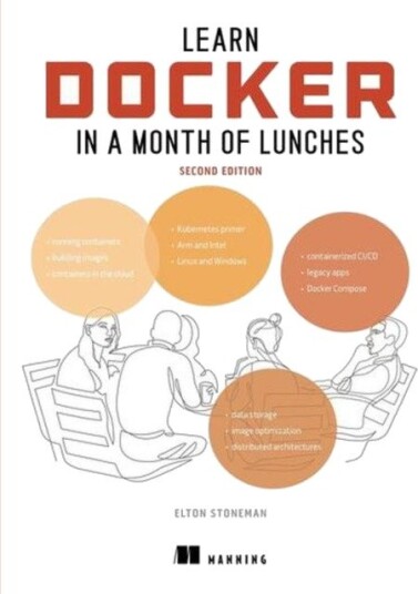 Learn Docker in a Month of Lunches Second Edition