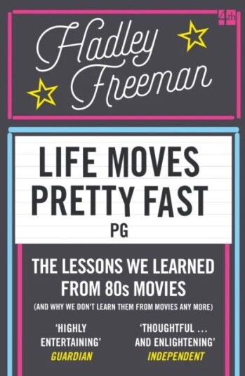 Life Moves Pretty Fast Av Hadley Freeman