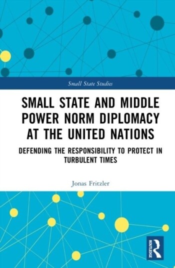 Small State and Middle Power Norm Diplomacy at the United Nations Small State and Middle Power Norm Diplomacy at the United Nations