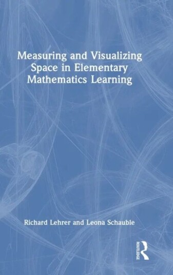 Measuring And Visualizing Space In Elementary Mathematics Learning Av Richard Lehrer, Leona Schauble