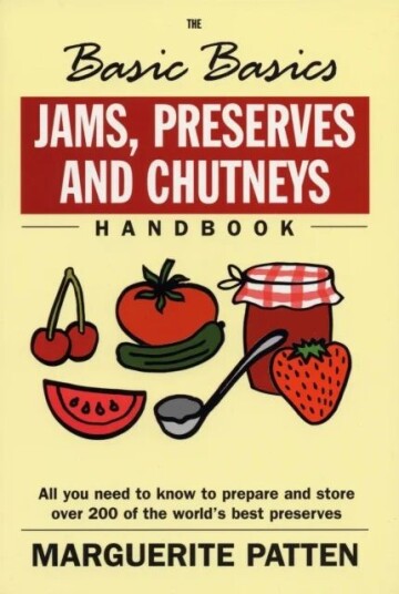 The Basic Basics Jams, Preserves And Chutneys Handbook Av Marguerite Obe Patten