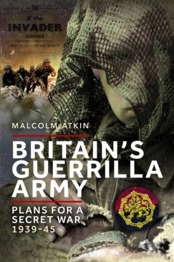 Britain’s Guerrilla Army Plans for a Secret War 193945 Britain’s Guerrilla Army Plans for a Secret War 193945
