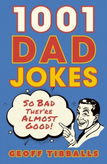 1001 Dad Jokes  So bad they're almost good!