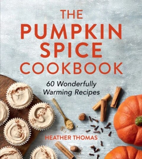 The Pumpkin Spice Cookbook Av Heather Thomas