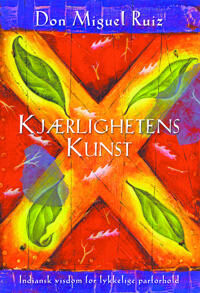 Kjærlighetens Kunst Av Don Miguel Ruiz Kjærlighetens Kunst Av Don Miguel Ruiz