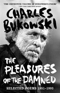 The Pleasures Of The Damned Av Charles Bukowski