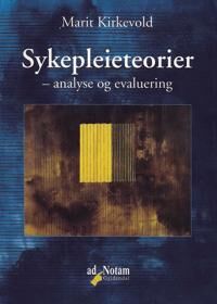 Sykepleieteorier Av Marit Kirkevold Sykepleieteorier Av Marit Kirkevold