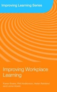 Improving Workplace Learning Av Karen (University Of Liverpool Uk) Evans, Hodkin