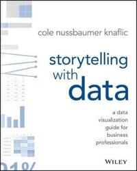 Storytelling With Data Av Cole Nussbaumer Knaflic