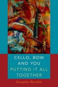 Benedetti Evangeline Cello, Bow and You: Putting it All Together (0190497408)