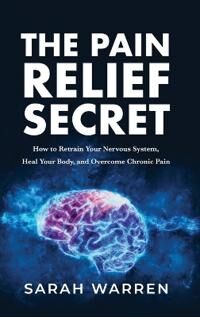 Warren Sarah The Pain Relief Secret