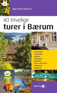 40 Trivelige Turer I Bærum Av Bjørn Kåre Salvesen 40 Trivelige Turer I Bærum Av Bjørn Kåre Salvesen