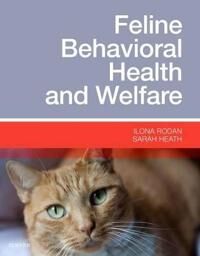 Feline Behavioral Health And Welfare Av Ilona Rodan, Sarah Bvsc Dipecawbm(Bm) Ccab Mrcvs (European Veterinary Specialist In Behavioural Medicine (Comp