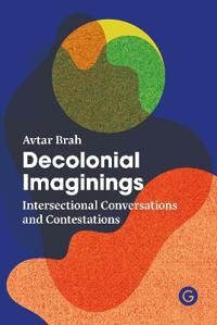 Decolonial Imaginings Av Avtar Brah