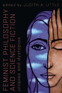 Little Judith A. Feminist Philosophy And Science Fiction