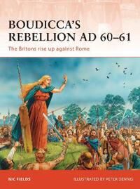 Fields Nic Boudicca’s Rebellion AD 60–61