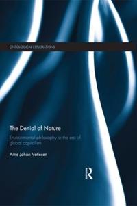 The Denial Of Nature Av Arne Johan (University Of Oslo Norway) Vetlesen