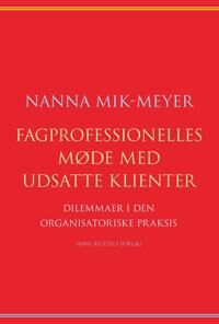 Mik-Meyer Nanna Fagprofessionelles møde med udsatte klienter