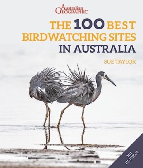 The 100 Best Birdwatching Sites In Australia Av Sue Taylor The 100 Best Birdwatching Sites In Australia Av Sue Taylor